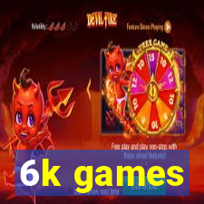 6k games